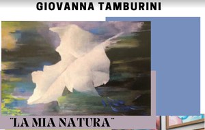 Inaugurazione della mostra "La mia natura" di Giovanna Tamburini