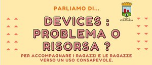 Parliamo di….Devices: problema o risorsa? Conferenza della Dott.ssa Ilaria Capucci. Lunedì 9 maggio ore 18