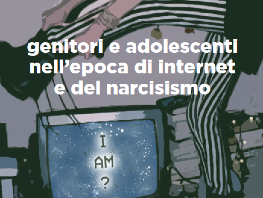 Genitori E Adolescenti Nell Epoca Di Internet E Del Narcisismo