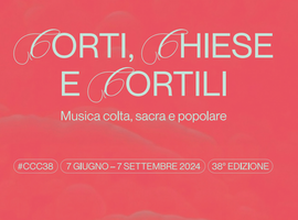 Corti, Chiese e Cortili - 38^ edizione dal 7 giugno al 7 settembre