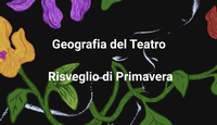 Geografia del Teatro: Risveglio di Primavera. Riprende la rassegna teatrale a cura di Cantharide a Zola Predosa